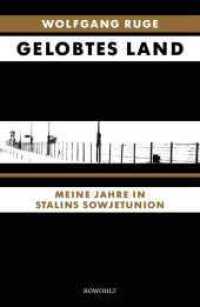 Gelobtes Land : Meine Jahre in Stalins Sowjetunion （6. Aufl. 2015. 488 S. 24 S. s/w Tafeln. 219.00 mm）