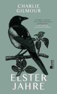 Elsterjahre : Wie ein kleiner Vogel mein Leben veränderte （1. Auflage. 2021. 320 S. 208.00 mm）