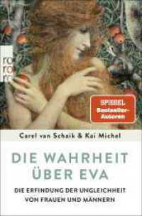 Die Wahrheit über Eva : Die Erfindung der Ungleichheit von Frauen und Männern （3. Aufl. 2022. 704 S. 190.00 mm）