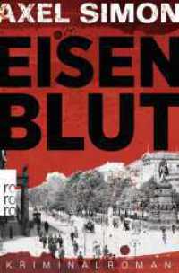 Eisenblut : Ein historischer Krimi aus der Kaiserzeit (Gabriel Landow 1) （1. Auflage. 2021. 416 S. 190.00 mm）
