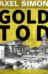 Goldtod : Ein historischer Krimi aus der Kaiserzeit (Gabriel Landow 2) （1. Auflage. 2022. 464 S. 190.00 mm）