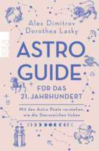 Astro-Guide für das 21. Jahrhundert : Mit den Astro Poets verstehen, wie die Sternzeichen ticken (rororo Taschenbücher 00293) （2. Aufl. 2020. 336 S. 2-farb., mit 13 Abb. 190.00 mm）