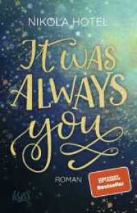 It was always you : Roman (Die Blakely-Brüder 1) （7. Aufl. 2020. 448 S. 210.00 mm）