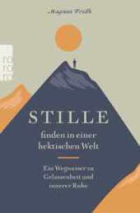 Stille finden in einer hektischen Welt : Ein Wegweiser zu Gelassenheit und innerer Ruhe (rororo Taschenbücher 00482) （2. Aufl. 2021. 192 S. 4-farb., zahlr. Ill. 190.00 mm）