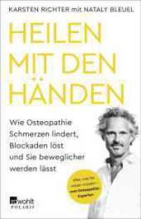 Heilen mit den Händen : Wie Osteopathie Schmerzen lindert, Blockaden löst und Sie beweglicher werden lässt （1. Auflage. 2021. 320 S. 2-farb., mit 10 Abb. 210.00 mm）