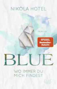 Blue - Wo immer du mich findest (Paper-Love-Reihe 2) （2. Aufl. 2021. 432 S. 7 S. Faltanleitungen u. 1 Daumenkino. 210.00 mm）