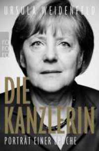 Die Kanzlerin : Porträt einer Epoche （2. Aufl. 2023. 348 S. 190 mm）