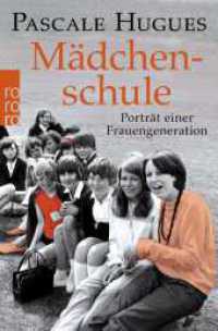 Mädchenschule : Porträt einer Frauengeneration （2. Aufl. 2023. 304 S. 190.00 mm）