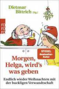 Morgen, Helga, wird_s was geben : Endlich wieder Weihnachten mit der buckligen Verwandtschaft (Weihnachten mit der buckligen Verwandtschaft 9) （3. Aufl. 2021. 256 S. 190.00 mm）