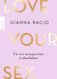Love Your Sex : Für ein entspanntes Liebesleben （2. Aufl. 2022. 256 S. 2-farb.; mit 15 Ill. 190.00 mm）