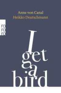 I get a bird （1. Auflage. 2023. 272 S. Mit 1 s/w-Abb. 190.00 mm）