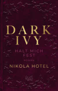 Dark Ivy - Halt mich fest : Die neue Reihe der SPIEGEL-Bestseller-Autorin (Dark-Academia-Duett 2) （1. Auflage. 2024. 448 S. 210.00 mm）