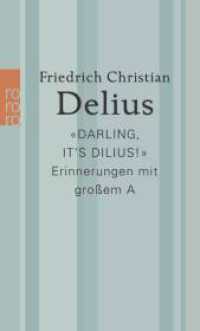 «Darling, it's Dilius!» : Erinnerungen mit großem A | Platz 1 der SWR Bestenliste März 2023 (Delius: Werkausgabe in Einzelbänden) （1. Auflage. 2024. 320 S. 190.00 mm）