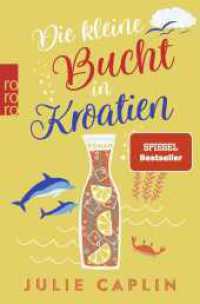 Die kleine Bucht in Kroatien : Mit der SPIEGEL-Bestsellerautorin an die romantische Adria-Küste (Romantic Escapes 8) （7. Aufl. 2023. 448 S. 191.00 mm）