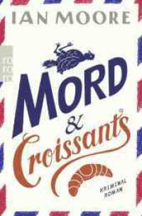 Mord & Croissants : Urkomischer Cosy Crime (Ein Brite in Frankreich / Follet Valley Mystery 1) （3. Aufl. 2023. 304 S. Mit 1 s/w-Abb. u. 1 s/w-Vignette. 190.00 mm）