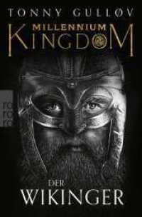 Millennium Kingdom: Der Wikinger : Die Wikingerserie (Die Millennium Kingdom Reihe 1) （5. Aufl. 2023. 640 S. Mit 1 s/w Karte. 190.00 mm）