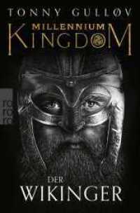 Millennium Kingdom: Der Wikinger : Die Wikingerserie (Die Millennium Kingdom Reihe 1) （1. Auflage. 2023. 640 S. Mit 1 s/w Karte. 189.00 mm）