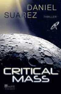 Critical Mass : Die deutsche Erstausgabe (Ein Delta-v-Thriller / A Delta-v Novel 2) （1. Auflage. 2023. 576 S. Mit 5 s/w-Abb. 210.00 mm）