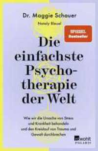 Die einfachste Psychotherapie der Welt : Wie wir die Ursache von Stress und Krankheit behandeln und den Kreislauf von Trauma und Gewalt durchbrechen （4. Aufl. 2024. 320 S. 15 s/w-Abb. im Innenteil. 210.00 mm）