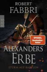 Alexanders Erbe: Sturm auf Babylon : Historischer Roman (Alexanders Erbe / Das Ende des Alexanderreichs / Alexander's Legacy 4) （1. Auflage. 2023. 576 S. Mit 11 s/w-Abb. 190.00 mm）