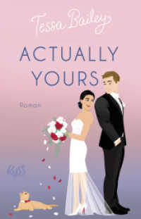 Actually Yours : Die neue Romantic Comedy von TikTok-Phänomen Tessa Bailey (Napa Valley-Reihe 2) （1. Auflage. 2024. 416 S. 210.00 mm）