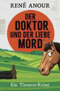 Der Doktor und der liebe Mord : Ein Tierarzt-Krimi （1. Auflage. 2025. 304 S. 190.00 mm）