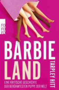 Barbieland : Eine kritische Geschichte der berühmtesten Puppe der Welt （1. Auflage. 2026. 240 S. 190.00 mm）