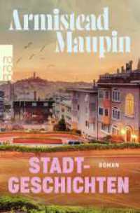 Stadtgeschichten : Roman | Die queere Kulthit-Vorlage zum Netflix Serienerfolg "Tales of the City" (Stadtgeschichten / Tales of the City Series 1) （1. Auflage, Überarbeitete Neuausgabe. 2024. 384 S. Mit 1 s/w Abb.）