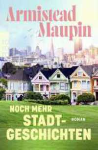 Noch mehr Stadtgeschichten : Roman | Humorvoller Klassiker der queeren Literatur (Stadtgeschichten / Tales of the City Series 3) （1. Auflage, Überarbeitete Neuausgabe. 2024. 400 S. Mit 1 s/w Abb.）