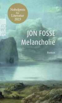 Melancholie : Nobelpreis für Literatur 2023 （2. Aufl. 2023. 448 S. 189.00 mm）
