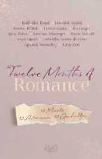 Twelve Months of Romance : 12 Monate. 12 Autor:innen. 12 Geschichten. （1. Auflage. 2024. 352 S. 210.00 mm）