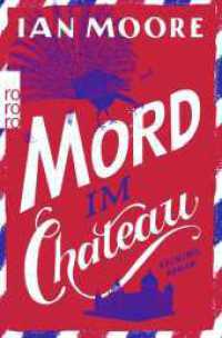 Mord im Chateau : Urkomischer Cosy Crime (Ein Brite in Frankreich / Follet Valley Mystery 3) （1. Auflage. 2025. 336 S. 189.00 mm）