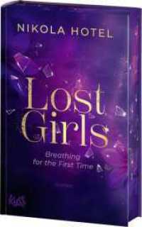 Lost Girls - Breathing for the First Time : Mit limitiertem Farbschnitt in der ersten Auflage (Lost-Girls-Dilogie 1) （1. Auflage. 2025. 480 S. 210.00 mm）