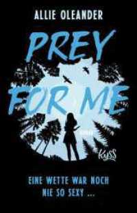 Prey for Me : Eine Wette war noch nie so sexy (Primal-Play-Reihe) （1. Auflage）