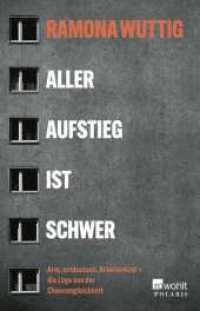 Aller Aufstieg ist schwer : Arm, ostdeutsch, Arbeiterkind - die L&uuml;ge von der Chancengleichheit （1. Auflage）