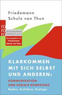 Klarkommen mit sich selbst und anderen: Kommunikation und soziale Kompetenz : Reden, Aufs&auml;tze, Dialoge （2. Aufl.）
