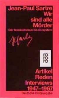 Wir sind alle Mörder : Der Kolonialismus ist ein System - Artikel, Reden, Interviews 1947 - 1967. Deutsche Erstausgabe (rororo Taschenbücher 12271) （3. Aufl. 1988. 317 S. 190.00 mm）