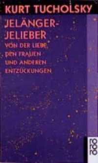 Jelängerjelieber : Von der Liebe, den Frauen und anderen Entzückungen (rororo Taschenbücher Nr.13613) （4. Aufl. 1995. 320 S. 190.00 mm）