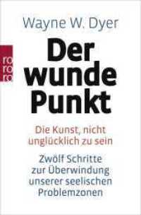 Der wunde Punkt : Die Kunst, nicht unglücklich zu sein - Zwölf Schritte zur Überwindung unserer seelischen Problemzonen | Der New York Times Bestseller #1 (rororo Taschenbücher 7384) （41. Aufl. 1980. 352 S. s/w Ill. 190.00 mm）