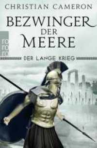 Der Lange Krieg: Bezwinger der Meere : Historischer Roman (Der lange Krieg / Long War / Die Perserkriege 3) （1. Auflage. 2020. 720 S. Mit 1 s/w Karte. 190.00 mm）
