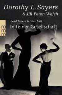 In feiner Gesellschaft : Lord Peters letzter Fall (Ein Fall für Lord Peter Wimsey / Lord Peter Wimsey Mysteries 12) （9. Aufl. 2000. 447 S. 190 mm）