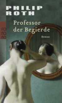 Professor der Begierde : Roman (rororo Taschenbücher 23813) （6. Aufl. 2010. 318 S. 190 mm）