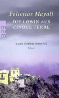 Die Löwin aus Cinque Terre: Laura Gottbergs dritter Fall : Italien-Kriminalroman (rororo Taschenbücher Nr.24044) （12. Aufl. 2014. 410 S. 190.00 mm）