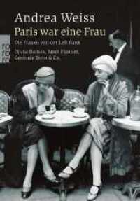 Paris war eine Frau : Die Frauen von der Left Bank. Djuna Barnes, Janet Flanner, Gertrude Stein & Co. (rororo Taschenbücher 24224) （4. Aufl. 2014. 235 S. Zahlr. s/w Fotos. 230.00 mm）