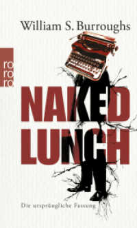 Naked Lunch : Die ursprüngliche Fassung (rororo Taschenbücher 25644) （3. Aufl. 2014. 409 S. 190.00 mm）