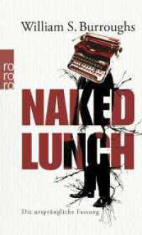 Naked Lunch : Die ursprüngliche Fassung (rororo Taschenbücher 25644)