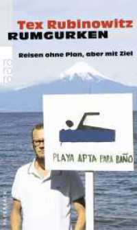 Rumgurken : Reisen ohne Plan, aber mit Ziel. Originalausgabe (rororo Taschenbücher 25775) （3. Aufl. 2014. 224 S. 210.00 mm）