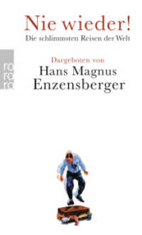 Nie wieder! : Die schlimmsten Reisen der Welt | Herausgegeben von Hans Magnus Enzensberger (rororo Taschenbücher 25811) （5. Aufl. 2014. 414 S. 190 mm）