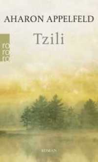 Tzili : Roman (rororo Taschenbücher Nr.25945) （1. Auflage, Neuausgabe. 2015. 160 S. 190.00 mm）