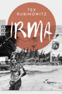 Irma (rororo Taschenbücher 27068) （1. Auflage. 2016. 240 S. Mit 18 s/w Zeichn. 189.00 mm）